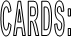 CARDS: